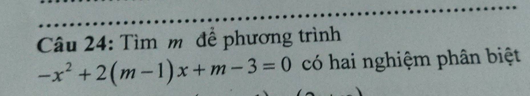 Tìm m để phương trình
-x^2+2(m-1)x+m-3=0 có hai nghiệm phân biệt