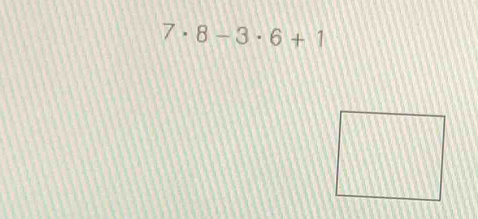 7· 8-3· 6+1