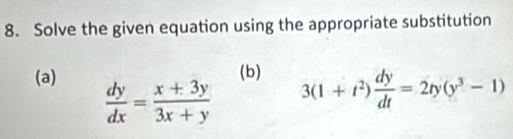 Solve the given equation using the appropriate substitution 
(a) (b) 3(1+t^2) dy/dt =2ty(y^3-1)
 dy/dx = (x+3y)/3x+y 