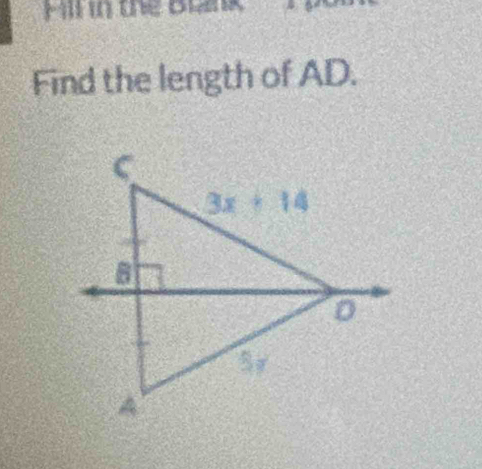 Fill in the Blnk
Find the length of AD.