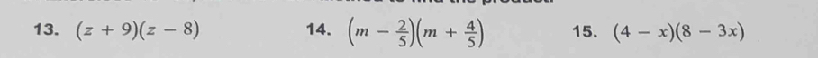 (z+9)(z-8) 14. (m- 2/5 )(m+ 4/5 ) 15. (4-x)(8-3x)