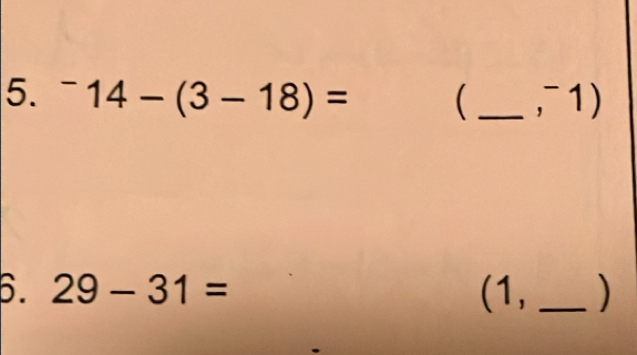 ^-14-(3-18)= _ ,^-1) 
6. 29-31= (1, _)