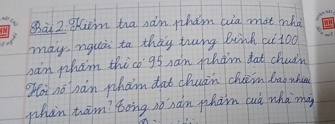 sBà 2: hem tra san wham aia mat wha 
may, nquài ta thay trng binh ai to0 
san pham thic 95 xan pham dat chuān 
ofti no hán wham dat chuàin chem bao whia 
phan ham? tong nó sàn wham cuà whà ma)