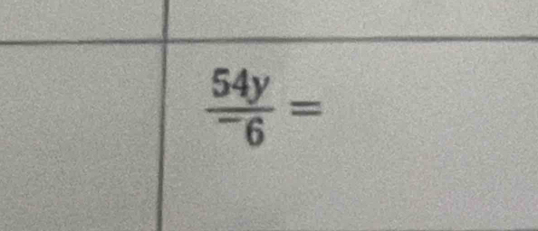 frac 54y^-6=