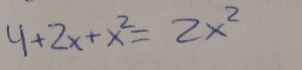 4+2x+x^2=2x^2