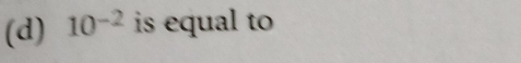 10^(-2) is equal to