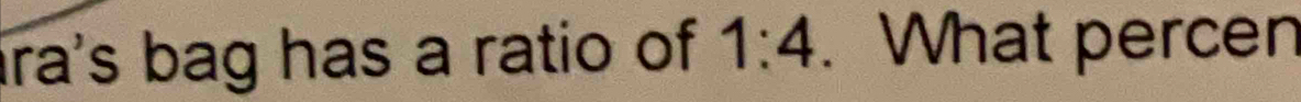 ra's bag has a ratio of 1:4. What percen