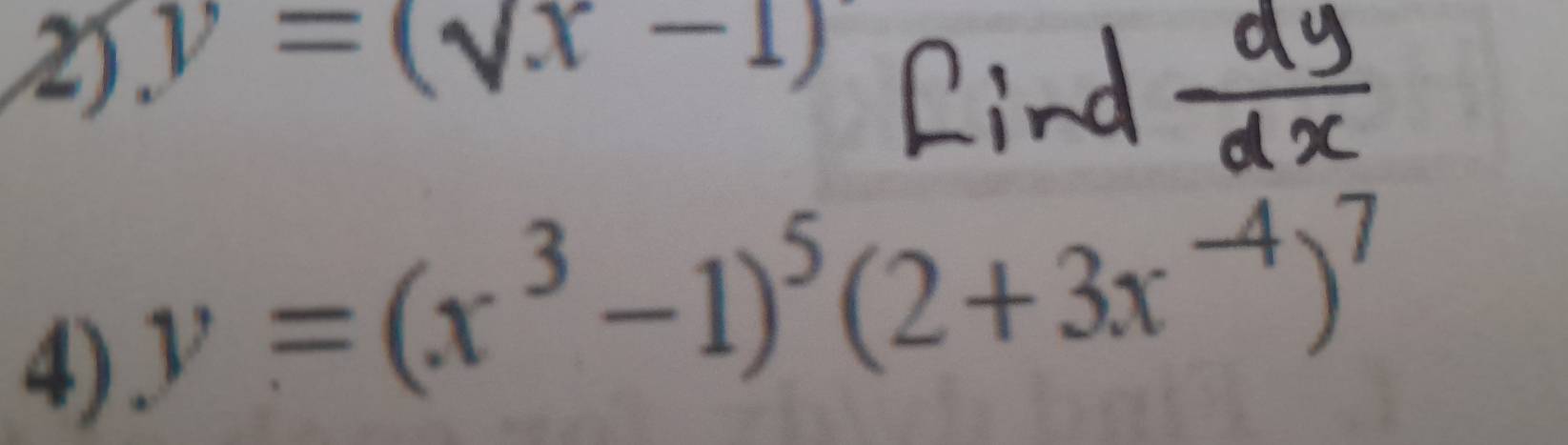 y=(sqrt(x)-1)
4) y=(x^3-1)^5(2+3x^(-4))^7