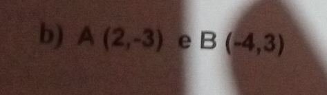 A(2,-3) e B(-4,3)