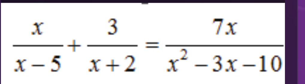  x/x-5 + 3/x+2 = 7x/x^2-3x-10 