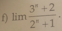 lim (3^n+2)/2^n+1 .