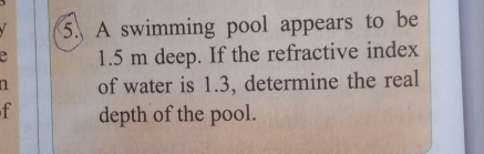 Solved: A swimming pool appears to be e 1.5 m deep. If the refractive ...