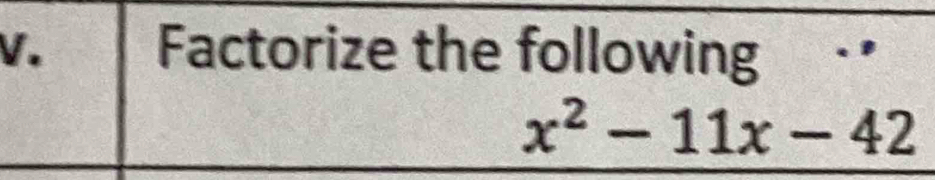 Factorize the following ·
x^2-11x-42