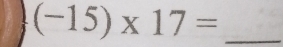 (-15)* 17=