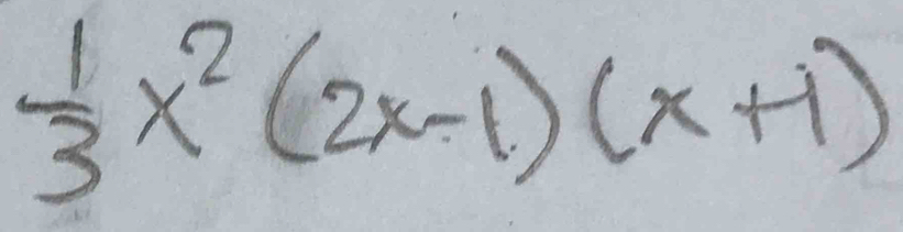  1/3 x^2(2x-1)(x+1)