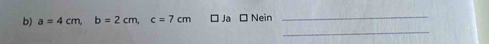 a=4cm, b=2cm, c=7cm Ja Nein_
_