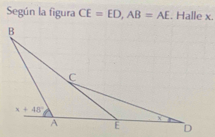 Según la figura CE=ED,AB=AE. Halle x.