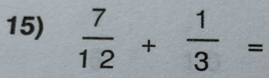  7/12 + 1/3 =