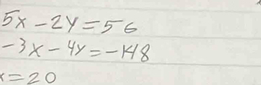 5x-2y=56
-3x-4y=-148
r=20