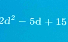 2d^2-5d+15