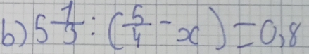 5 1/3 :( 5/4 -x)=0,8