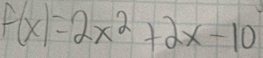 f(x)=2x^2+2x-10