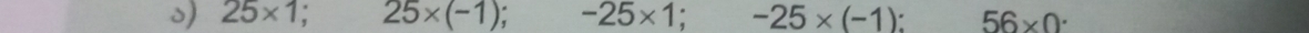 25* 1; 25* (-1) -25* 1; -25* (-1) 56* 0