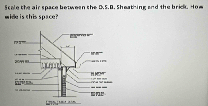 Solved: Scale the air space between the O.S.B. Sheathing and the brick ...