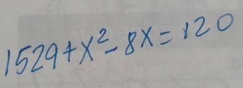 1529+x^2-8x=120