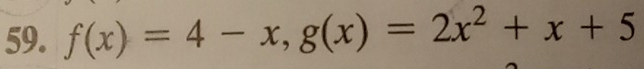 f(x)=4-x, g(x)=2x^2+x+5