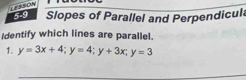 Solved: LESSON 5-9 Slopes of Parallel and Perpendicul Identify which ...