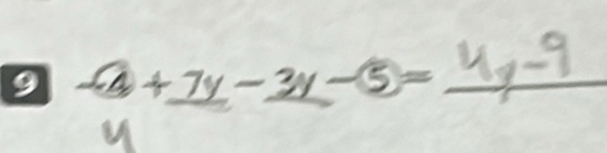 9 ④+7y-3y-⑤=_ 