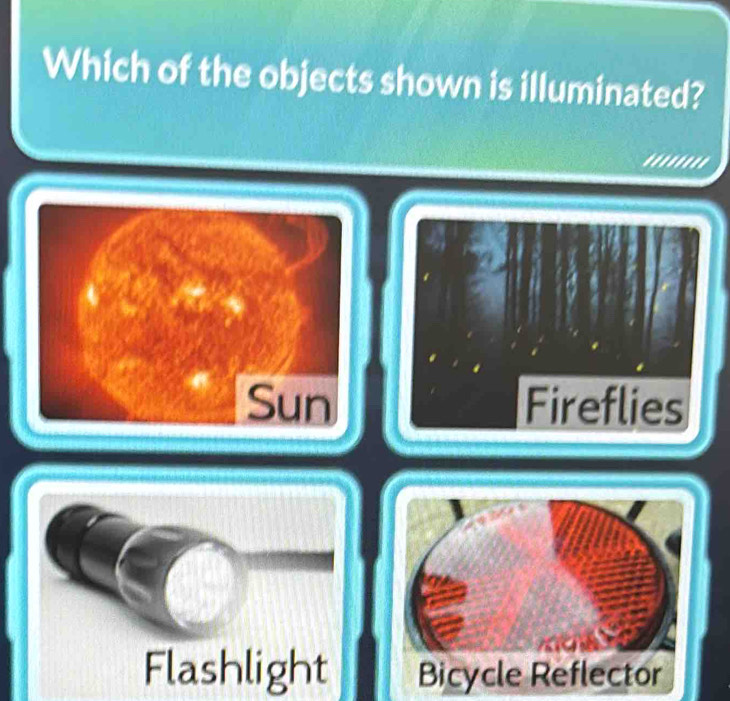 Which of the objects shown is illuminated? 
.....'.' 
Flashlight