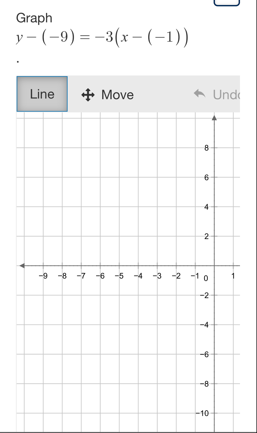 Graph
y-(-9)=-3(x-(-1))
Line Move Und(