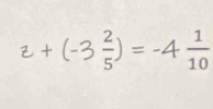 z+ (-3÷) = -4