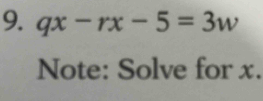 qx-rx-5=3w
Note: Solve for x.