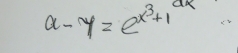 a-y=e^(x^3)+1