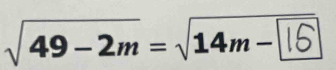 √49−2m= √14m −