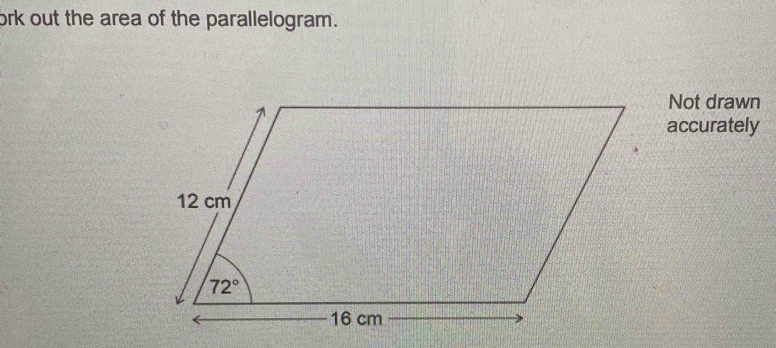 ork out the area of the parallelogram.
Not drawn
accurately