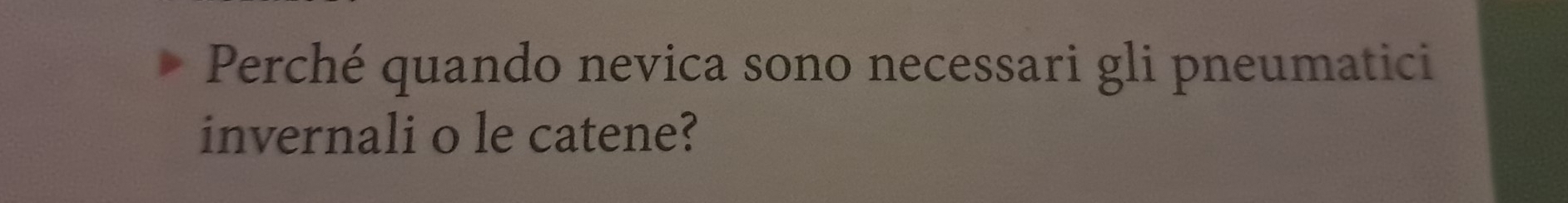 Perché quando nevica sono necessari gli pneumatici 
invernali o le catene?