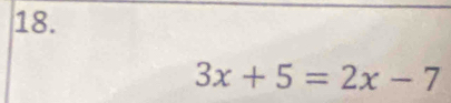 3x+5=2x-7