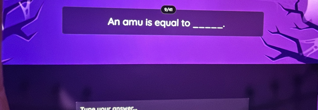 9/41 
An amu is equal to _.