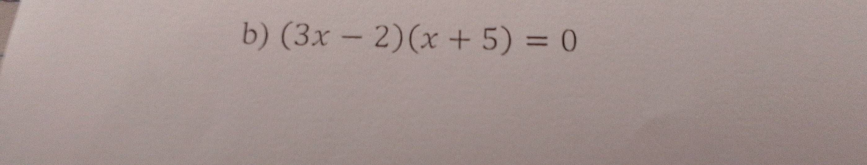 (3x-2)(x+5)=0