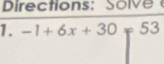 tion : S o i 
1. -1+6x+30=53