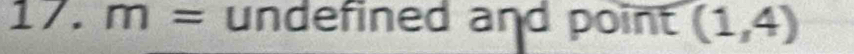 m= undefined and point (1,4)