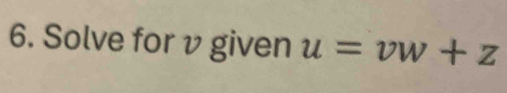 Solve for υ given u=vw+z