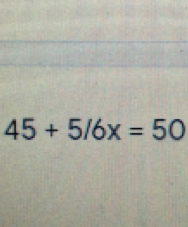 45+5/6x=50