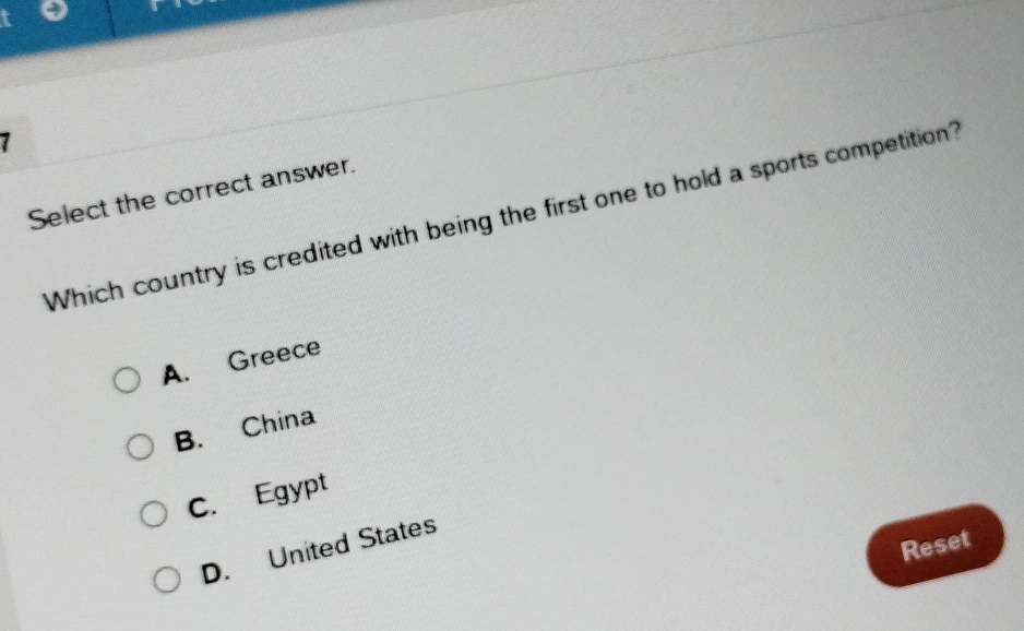 Select the correct answer.
Which country is credited with being the first one to hold a sports competition?
A. Greece
B. China
C. Egypt
Reset
D. United States