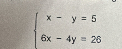 beginarrayl x-y=5 6x-4y=26endarray.