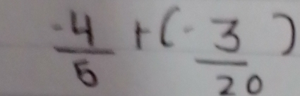  (-4)/5 +(- 3/20 )